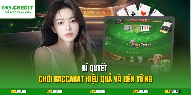 Baccarat OK9 – Chinh Phục Mọi Phiên Cược Với Phong Độ Đỉnh Cao 4 Bí quyết chơi Baccarat hiệu quả và bền vững