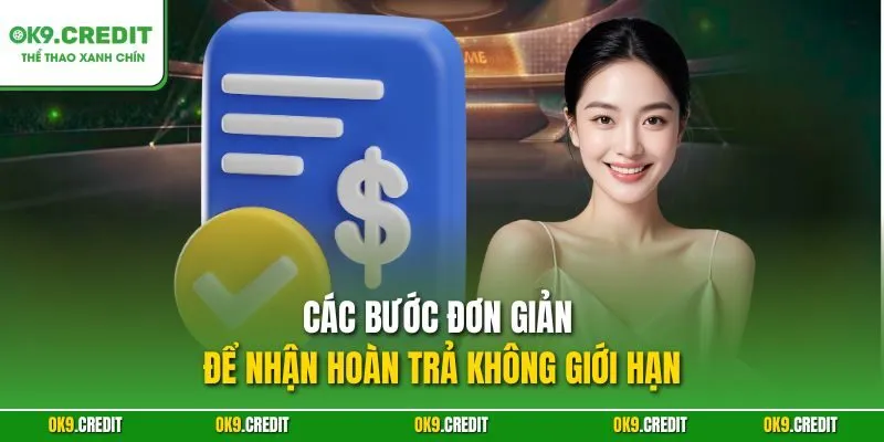 Các bước đơn giản để nhận hoàn trả không giới hạn