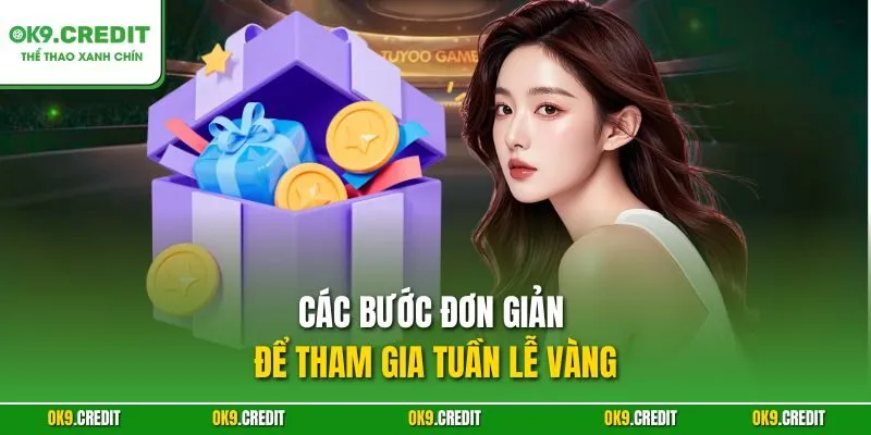 Các bước đơn giản để tham gia tuần lễ vàng