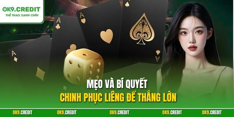 Mẹo và bí quyết chinh phục Liêng để thắng lớn
