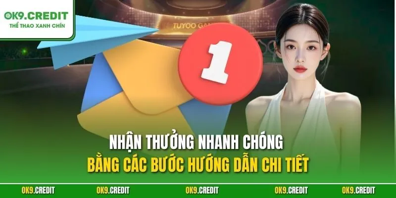 Nhận thưởng nhanh chóng bằng các bước hướng dẫn chi tiết
