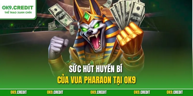 Vua Pharaon Slot – Chinh Phục Kho Báu Ai Cập Trên OK9 2 Sức hút huyền bí của Vua Pharaon tại OK9